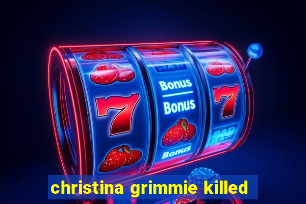 christina grimmie killed